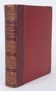 BLAKSTON, W.A., SWAYSLAND, W. & WIENER, A.F., The Illustrated book of CANARIES AND CAGE-BIRDS, British and Foreign, [Cassell & Co., London, N.D. by 1878], red half-calf binding, ​with gilt titles and raised bands to spine; 448pp + numerous chromolithograp