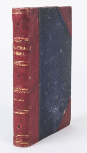 "Wellbank's Australian Nautical Almanac and Coaster's Guide, for the Southern and Eastern Coasts of Australia, compiled from the Most Authentic Sources, for the Year 1874" Edited by SUSTENANCE, S. S. [James Reading, Sydney, 1873], hardback, 304pp + 22pp a