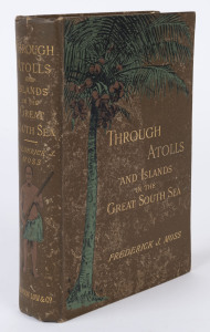 MOSS, Frederick J. "Through Atolls and Islands in the Great South Sea",