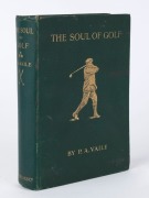 VAILE, Percy Adolphus, The Soul of Golf, [MacMillan and Co., London, 1912] 1st edition,&nbsp;Illustrated. 355 pages. Dark green cloth, gilt titling, crossed clubs and three balls on spine, cover lettering and image of a golfer at the finish of the drive, in gi
