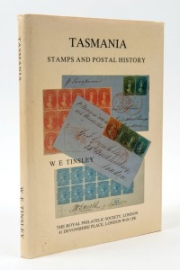 LITERATURE - TASMANIA: "Tasmania - Stamps and Postal History" by W. E. Tinsley ( Royal Philatelic Society, London,1986), 191pp hardbound with d/j. Very good conditon.