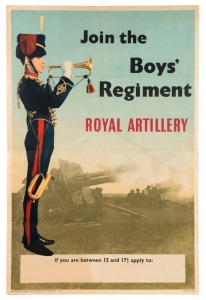 BRITISH RECRUITMENT POSTER: "Join the Boys' Regiment - ROYAL ARTILLERY if you are between 15 and 17½ apply to:..." colour lithograph, circa 1951, [Carillon Press, Bournmouth], 75 x 50cm.