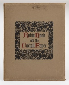 "Robin Hood and the Curtall Fryer" narrated and illustrated by Matthew Hinscliff, published by Richard Jackson (Leeds, 1900), unpaginated Quarto, comprising sixteen leaves of illustrations, twelve of which have decorated text, limited edition of 1000 copi