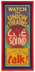 CHARLES LONERAGAN (1889 - 1978) "WATCH FOR UNION THEATRES CINE SOUND, Western Electric System, MOVING PICTURES THAT TALK!", circa 1931 poster, framed and mounted, 89 x 35cm, 103 x 47cm overall.