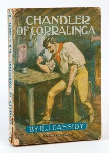 R.J. CASSIDY, "Chandler of Corralinga", [Sydney; N.S.W. Bookstall Co., 1912], with eight illustrations by Lionel Lindsay; illustrated soft cover, 175pp + adverts.