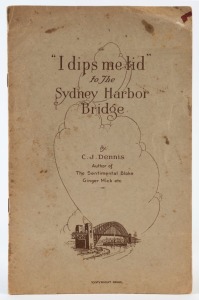 C.J. DENNIS (1876 - 1938) '​​​​​​​I Dips me Lid' to The Sydney Harbour Bridge, pamphlet, 4pp with card covers and containing a poem subtitled 'Being Further Musings of "The Sentimental Bloke".'