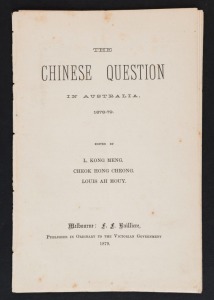 L. KONG MENG, CHEOK HONG CHEONG & LOUIS AH MOUY, The Chinese Question in Australia 1878-79, [Melbourne; F.F. Bailliere], 31pp. (lacks original paper covers).