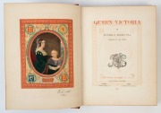 RICHARD R. HOLMES, F.S.A. (Librarian to the Queen), QUEEN VICTORIA, [London; Boussod, Valadon & Co., 1897],  200 pp with coloured frontispiece depicting the young Queen and Prince of Wales from a miniature by Robert Thorburn; 41 engraved plates, many full - 2