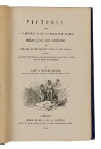 CAPTAIN H. BUTLER STONEY "VICTORIA with a description of its principal cities, Melbourne and Geelong : and remarks on the present state of the colony; including an account of the Ballaarat disturbances, and of the death of Captain Wise, 40th Regiment." [L