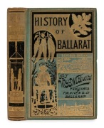 WILLIAM BRAMWELL WITHERS The History of Ballarat, from the First Pastoral Settlement to the Present Time. [Ballarat : F.W. Niven, 1887] Second edition, 8vo, 362pp with two folding panoramas, tinted and b/w plates, original gilt pictorial cloth.