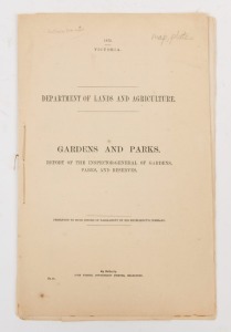 [MELBOURNE BOTANICAL GARDENS] WILLIAM R. GUILFOYLE, Curator Domain & Botanical Gardens, Gardens and Parks. Report of the Inspector-General of Gardens, Parks, and Reserves, Foolscap folio, folding map of the Botanical Gardens, four plates, sewn as issued. 