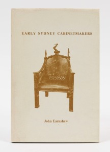 EARNSHAW, John "EARLY SYDNEY CABINET MAKERS" published Sydney, Surry Hills Wentworth Books 1971, hardcover with d/j