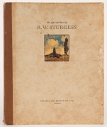 ROBERT HENDERSON CROLL, The Life and Work of R.W, Sturgess, [Melb., The Fine Arts Society Pty Ltd, 1938], Quarto, quarter-cloth over papered boards, with pasted-on colour illustration; 18 tipped-in colour plates with text. Limited to 300 copies. 