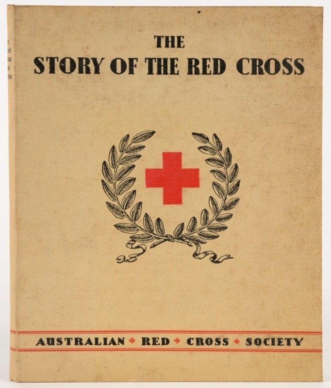 THE STORY OF THE RED CROSS, written & compiled by Daryl & Joan Lindsay, [Melb., Australian Red Cross Society, n.d. 1941], Quarto, decorated cloth covers, illustrated endpapers, extensively illustrated by Daryl Lindsay, Lionel Lindsay, Douglas Annand, Ethe