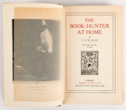 "JOHN MONASH Dec/1924" in pencil to the free endpaper of "The Book-Hunter at Home" by P.B.M. Allan [London : Philip Allan & Co] 1922, from a limited edition of 500; hardback. 275pp. Light tan cloth to spine with gilt over grey paper covered boards. No jac