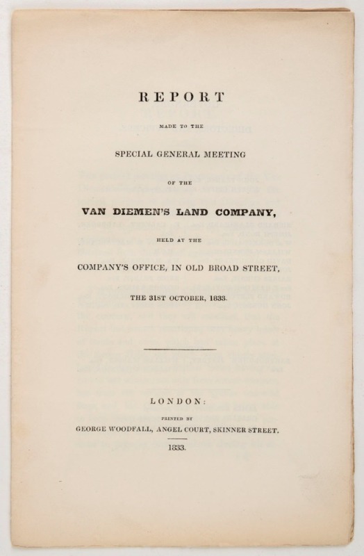 "Report made to the Special General Meeting of the Van Diemen's Land Company....31st October, 1833: Octavo, (22 x 14.5cm), original 8pp, unopened example.