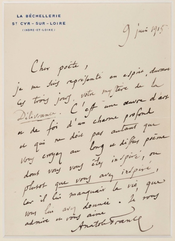 ANATOLE FRANCE (1844-1944), autograph letter sheet headed La Bechellerie, addressed to "Cher Poete", dated 9th June, 1915. France is sending his praises for a work, titled "Mystery of Deliverance" that his friend has sent him for comment. "It is a work of