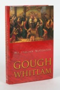 GOUGH WHITLAM (1916 - 2014) strong pen signature to the title page of his book, "My Italian Notebook" [Allen & Unwin, 2002] hardcover with d/j. - 2