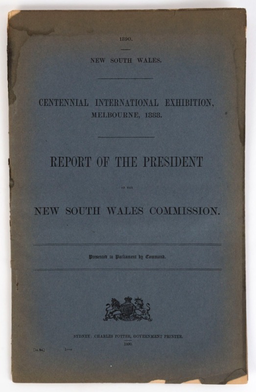 NEW SOUTH WALES PARLIAMENTARY PAPERS: 1890 Centennial International Exhibition, Melbourne, 1888. Report of the President of the New South Wales Commission, 28pp + blue covers.