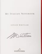 GOUGH WHITLAM (1916 - 2014) strong pen signature to the title page of his book, "My Italian Notebook" [Allen & Unwin, 2002] hardcover with d/j.