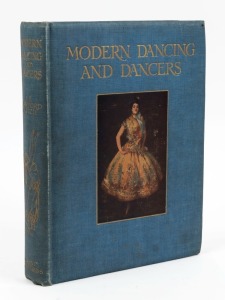 J. E. CRAWFORD FLITCH, Modern Dance and Dancing, [London : Grant Richards Ltd., 1912] 1st ed. 4to, 228pp plus illustrations in colour and black and white; top edge gilt; blue cloth binding with colour insert to front.