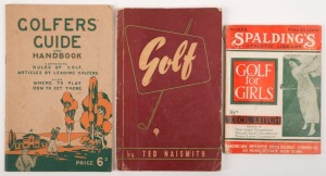 PUBLICATIONS: "Spalding's Golf for Girls" circa 1914; "Golfers' Guide and Handbook" [Page & Bird, Melbourne, 1931]; "Golf" by Ted Naismith [Page & Bird, Melbourne, 1947] signed by Naismith on the title page. (3 items).