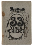 33 YEARS CRICKET by Frank Iredale [Sydney, Beatty, Richardson & Co.] 1920, 168pp plus photos. Reminiscences of a fine Australian batsman of the 1890s.&nbsp;Original pictorial card wrappers.