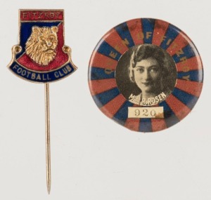FITZROY: "Queen of Fitzroy, Miss R. Rosen" badge circa 1930, together with a later End of Season Trip pin badge made by Pitcher (2 items)