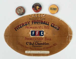 FITZROY FOOTBALL CLUB: A football-shaped souvenir menu from the 1922 Fitzroy Premiership Dinner at Fitzroy Town Hall plus three badges, 1920s-60s including one featuring C.Fergie, a member of the 1922 team. (4 items). Only the 2nd example of the souvenir 