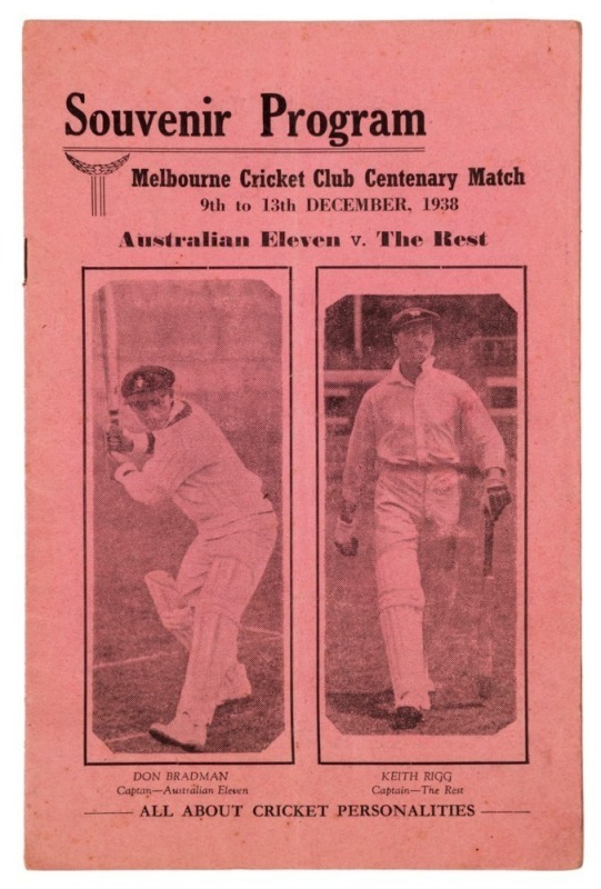 "Souvenir Program : Melbourne Cricket Club Centenary Match : 9th to 13th December, 1938 : Australian Eleven v. The Rest" with photos of the opposing captains, Don Bradman and Keith Rigg on the front cover. 16pp, printed by Edinboro Press Pty Ltd., Brunswi