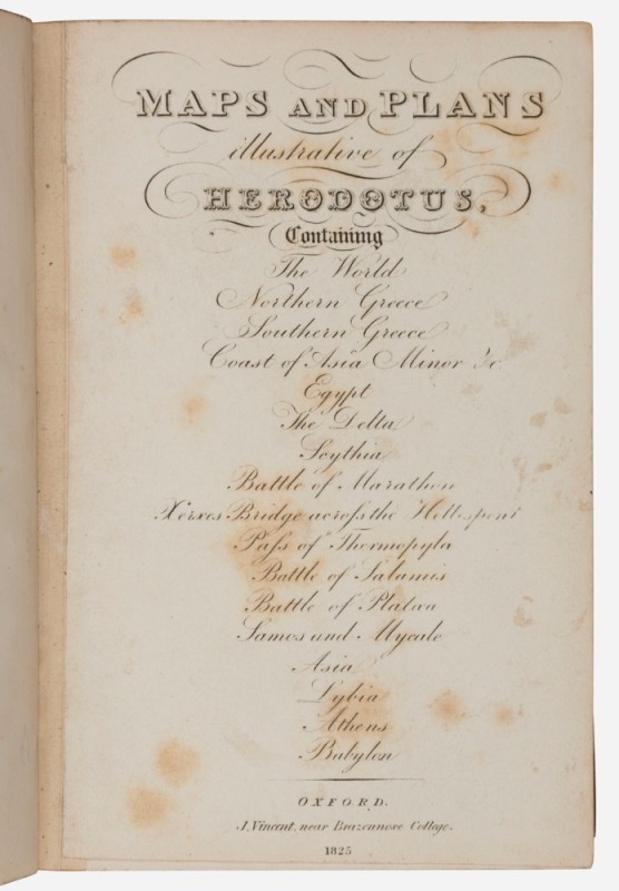 [BOUND VOLUME] "Maps and Plans illustrative of Herodotus", [Oxford : J. Vincent, near Brazennose College, 1825], containing The World, Northern Greece, Southern Greece, Coast of Asia Minor, Egypt, Asia, Babylon, etc., also "Maps and Plans illustrative of