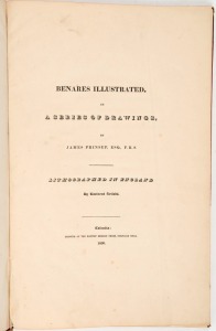 JAMES PRINSEP (1799 - 1840), Benares Illustrated in a Series of Drawings, [Calcutta : Baptist Mission Press, 1830],  folio; incomplete but with 21 lithographed and 7 engraved plates present.