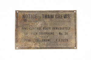 Melbourne Tram Sign: &ldquo;NOTICE TO TRAM CREWS. If you are involved in any incident that may cause a DELAY TO THE SERVICE, RING CONTROL ROOM IMMEDIATELY BY TRACK TELEPHONE No.30 or public telephone F.J.3279. Cost of public telephone calls will be re-imbursed.