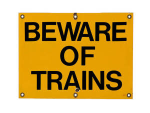SIGN: "Beware of Trains" yellow & black enamel metal sign. 60 x 45cm