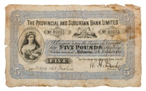 Banknotes - Australia: PRIVATE ISSUE BANKNOTE: THE PROVINCIAL AND SUBURBAN BANK LIMITED, Five Pounds, Melbourne 18; headed VICTORIA (MVR2b), No 01033 signed by W.H. Drake (Manager) and A.H. Gosett (Acc't) and dated 18 Sept. 1894; condition is only fair but very scarce as an issued note.