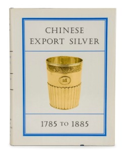 "CHINESE EXPORT SILVER – 1785 to 1885" hardcover with dust jacket, 302pp, 211 illustrations, by H.A.  Crosby Forbes, John Devereux Kernan and Ruth S. Wilkins, signed on half-title page "H.A. Crosby Forbes" by the main author, limited edition of 2000 copie