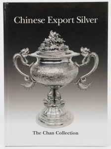 "CHINESE EXPORT SILVER: The Chan Collection" hardcover, 83 pages, 96 black & white illustrations, lists of names and marks etc. Limited edition, published privately Singapore January 2005 in conjunction with the Chan Collection exhibition at the Asian Civilizations Museum in Singapore, January-April 2005. Condition: very good.