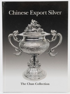 "CHINESE EXPORT SILVER: The Chan Collection" hardcover, 83 pages, 96 black & white illustrations, lists of names and marks etc. Limited edition, published privately Singapore January 2005 in conjunction with the Chan Collection exhibition at the Asian Civ