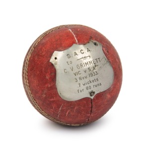 CRICKET BALL (1933), mounted with a shield-shaped plaque engraved "S.A.C.A. to C.V. GRIMMETT - VIC v S.A. 3 Nov. 1933. 7 wickets for 80 runs". Although Grimmett took 7 for 80 in the first innings, he could not repeat his feat in the 2nd, when Ponsford an