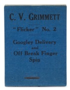 CLARRIE GRIMMETT "Flicker No.2" Googley Delivery and Off Break Finger Spin, complete booklet by Flicker Productions Ltd., 113b Earls Court Road, London; 1930. Provenance: The Clarrie Grimmett Collection; his family, by descent. - 2