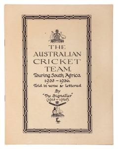 RARE TOUR PUBLICATION: 'The Australian Cricket Team, Touring South Africa 1935-1936, Told in verse & lettered' by 'The Signaller' [South Africa, March 1936]. The hand-lettered dedication to the inside front cover continues "To C.V. GRIMMETT CONGRATULATION