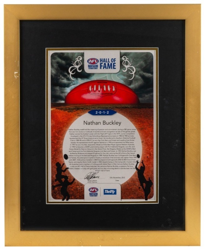 Northern Territory AFL Hall of Fame certificate, presented to Nathan Buckley upon his induction to the Northern Territory Hall of Fame in 2012. Framed & glazed.