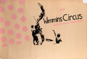 "THE WIMMIN'S CIRCUS - DIRECT FROM MELBOURNE", c. 1980 poster for The Wimmin's Circus, which was established in Melbourne in 1979. Designed and printed by Eve Glenn. Signed by Eve Glenn in pencil at lower right. Screenprint on paper, 51 x 76cm