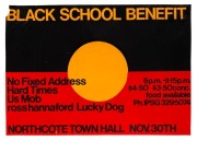 "BLACK SCHOOL BENEFIT", 1981 poster for November event held at Northcote Town Hall. Included performances by No Fixed Address, Hard Times, Us Mob, Ross Hannaford, and Lucky Dog. Print on paper, 45 x 64.5cm