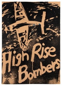 "HIGH RISE BOMBERS," c. 1977 poster designed and printed by Jillian Gibb (1945–2017), later known as Viva Jillian Gibb. The High Rise Bombers was one of PAUL KELLY'S first bands. Screenprint on paper, laminated, 69 x 49 cm
