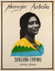 "NICARAGUA AUSTRALIA - DEVELOPING FRIENDS", c. 1984 poster designed and printed by Bob Clutterbuck and A. Marascelli for fundraiser by Northcote Council for construction of a small factory in city of Masatepe, Nicaragua. Screenprint on paper, 55 x 42.5cm