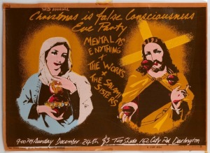 "3RD ANNUAL CHRISTMAS IS FALSE CONSCIOUSNESS EVE PARTY", 1978 poster designed by Chips Mackinolty for event in Sydney featuring Mental as Anything, The Works, and The Salam Sisters. Screenprint on paper, laminated. 39.5 X 54.5cm