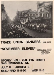 "TRADE UNION BANNERS 1914-1925 - NOVEMBER ELEVEN", c. 1979 poster for art exhibition of works from Peter Kennedy, Andrew Scollo, John Hughes, Robert Moore, and John Scott at RMIT. Offset print, laminated, 60 x 43cm