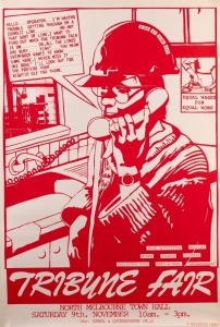 "EQUAL WAGES FOR EQUAL WORK - TRIBUNE FAIR", 1985 poster by Redletter Press for event held at North Melbourne Town Hall. Screenprint on paper, 76 x 51cm
