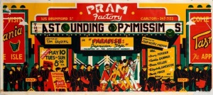 "THE ASTONISHING OPTIMISSIMOS IN PARADISE DEPRESSION STYLE", c. 1977 poster for theatre performance at The Pram Factory, Carlton. Written by award-winning Australian writer Tim Gooding and directed by Jean-Pierre Mignon. Screenprint on paper, laminated, 3